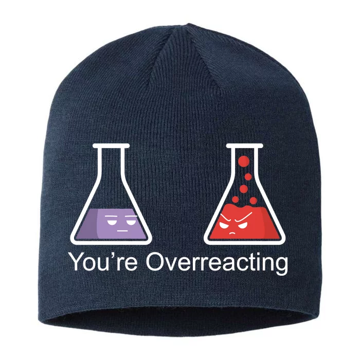 You're Overreacting Funny Chemist 8 1/2in Sustainable Knit Beanie