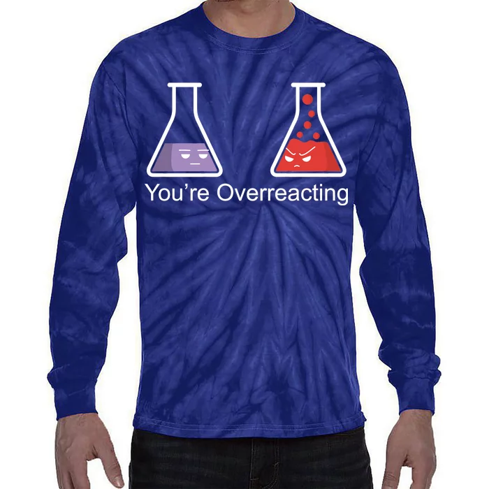 You're Overreacting Funny Chemist Tie-Dye Long Sleeve Shirt