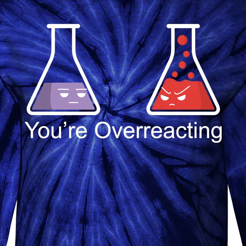 You're Overreacting Funny Chemist Tie-Dye Long Sleeve Shirt