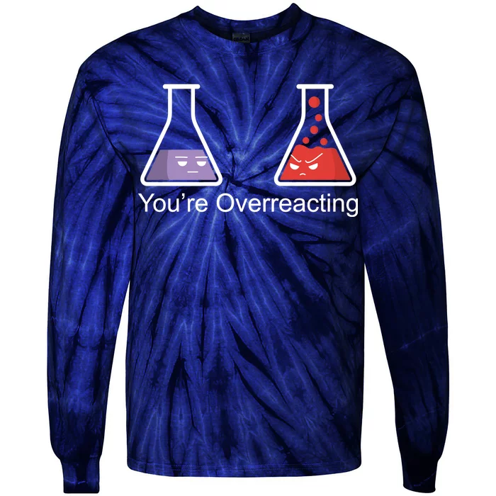 You're Overreacting Funny Chemist Tie-Dye Long Sleeve Shirt