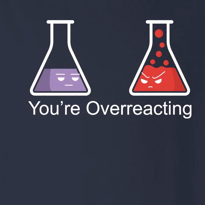 You're Overreacting Funny Chemist Toddler Long Sleeve Shirt