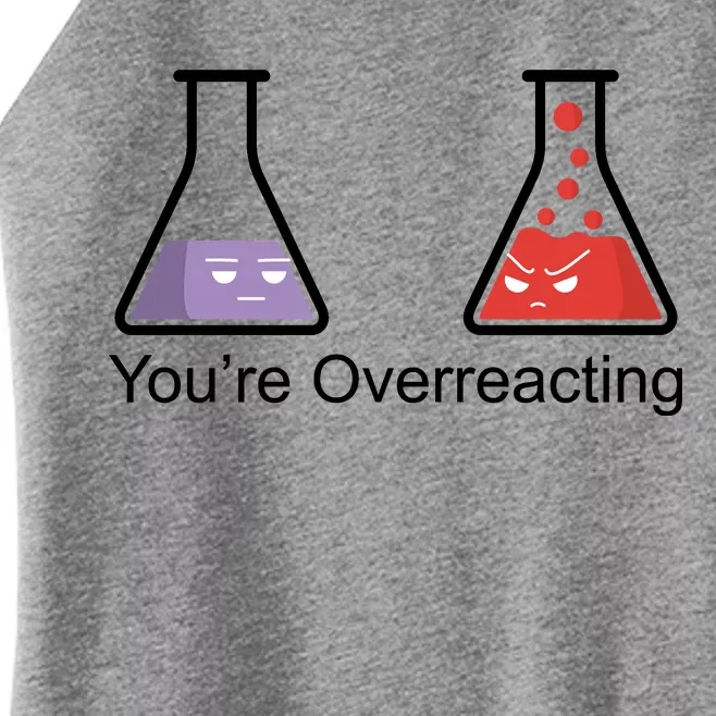 You're Overreacting Funny Chemist Women’s Perfect Tri Rocker Tank