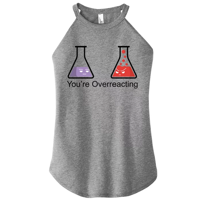 You're Overreacting Funny Chemist Women’s Perfect Tri Rocker Tank