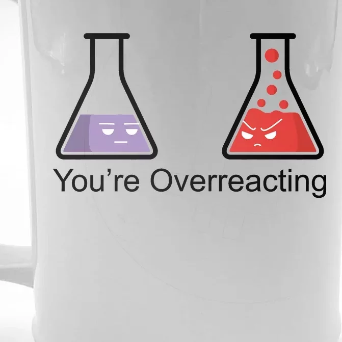 You're Overreacting Funny Chemist Front & Back Beer Stein