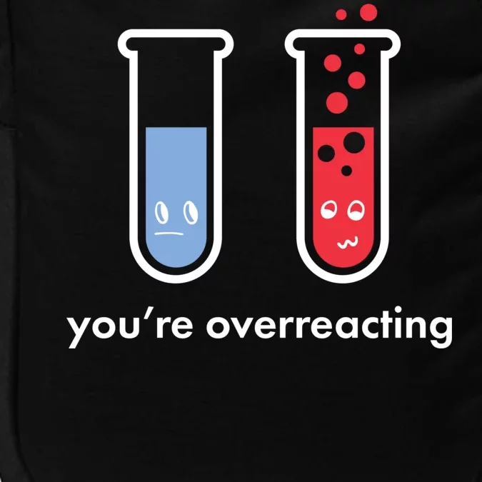 You're Overreacting Funny Science Impact Tech Backpack