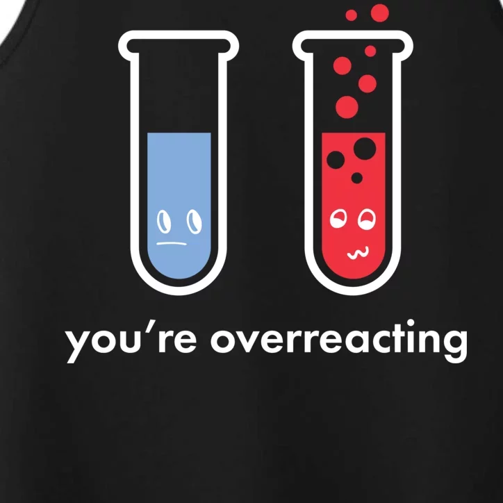 You're Overreacting Funny Science Performance Tank