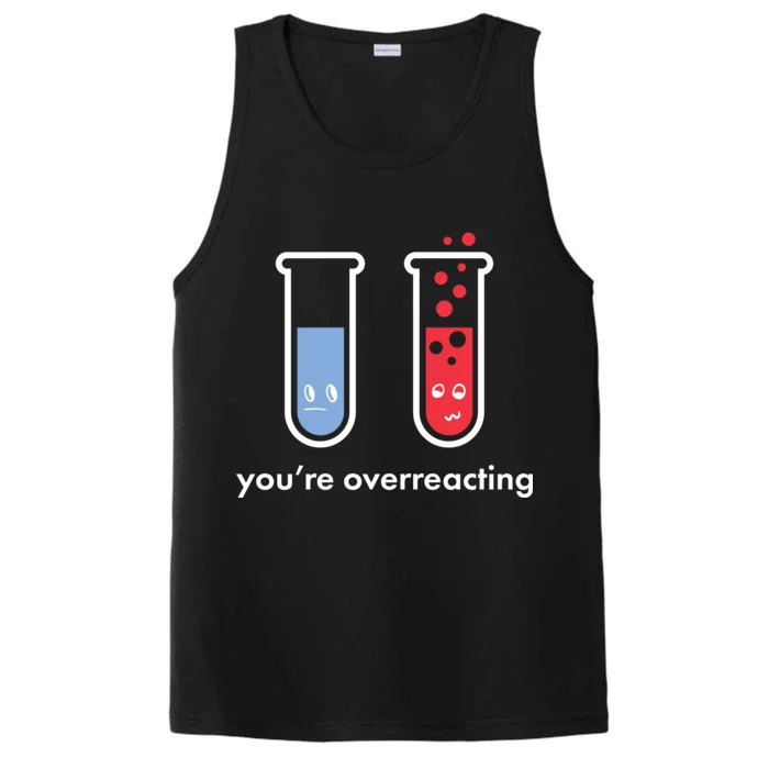 You're Overreacting Funny Science Performance Tank