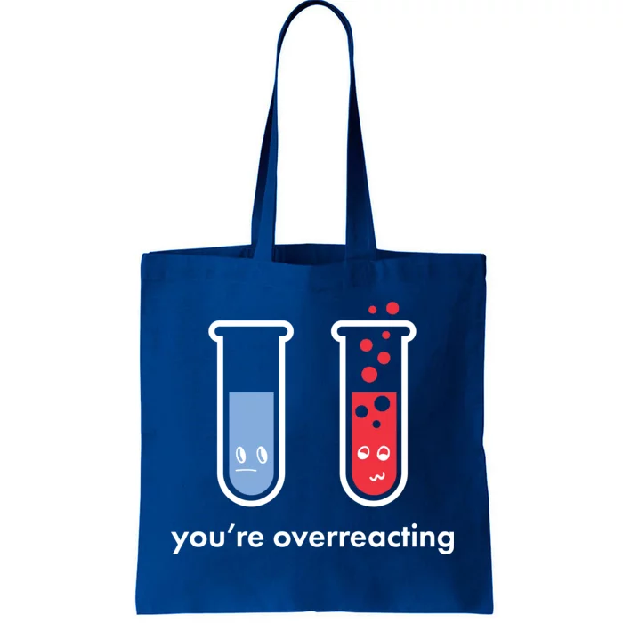 You're Overreacting Funny Science Tote Bag