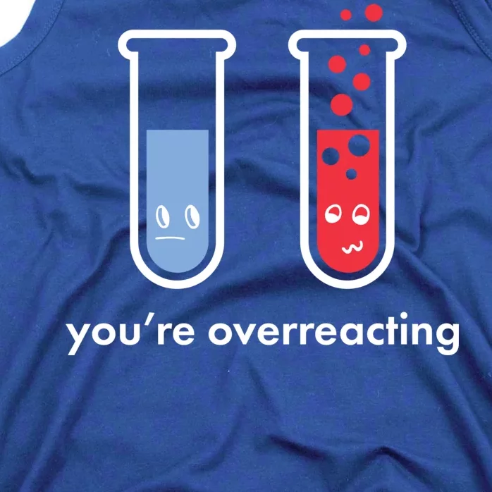 You're Overreacting Funny Science Tank Top