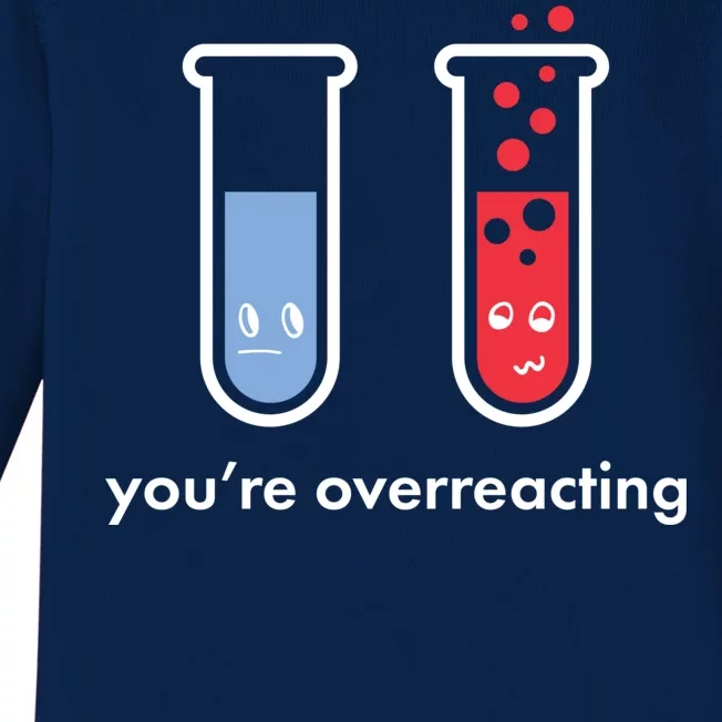 You're Overreacting Funny Science Baby Long Sleeve Bodysuit