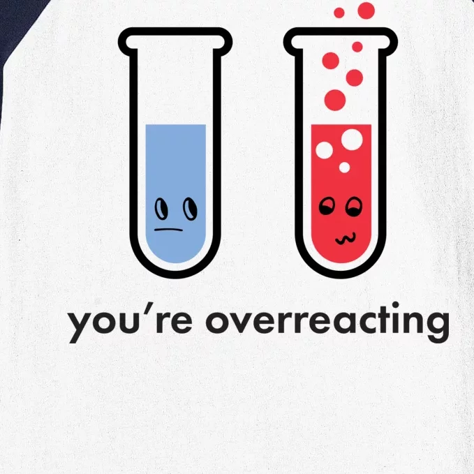 You're Overreacting Funny Science Baseball Sleeve Shirt