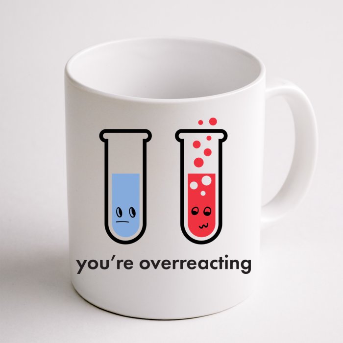 You're Overreacting Funny Science Front & Back Coffee Mug