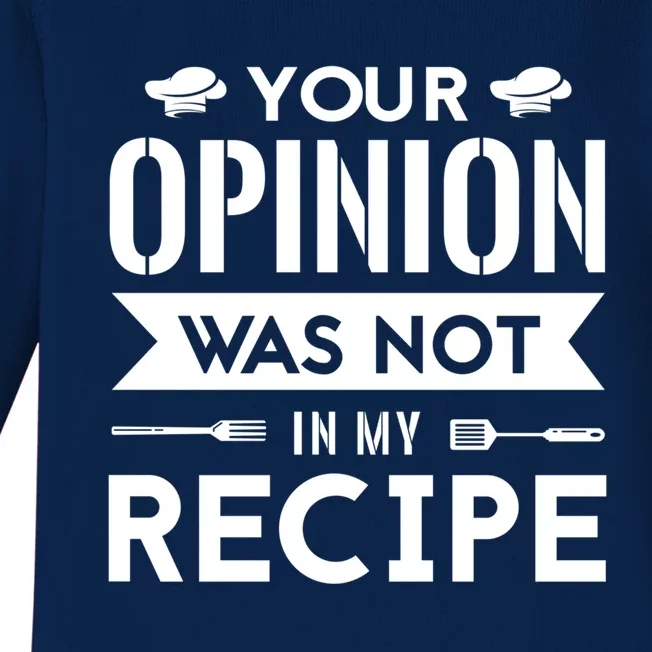 Your Opinion Was Not In My Recipe Funny Gift Cook Cooking Sous Gift Baby Long Sleeve Bodysuit