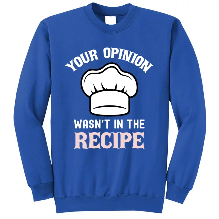 Your Opinion Wasnt In The Recipe Fruit Bread Funny Gift Sweatshirt