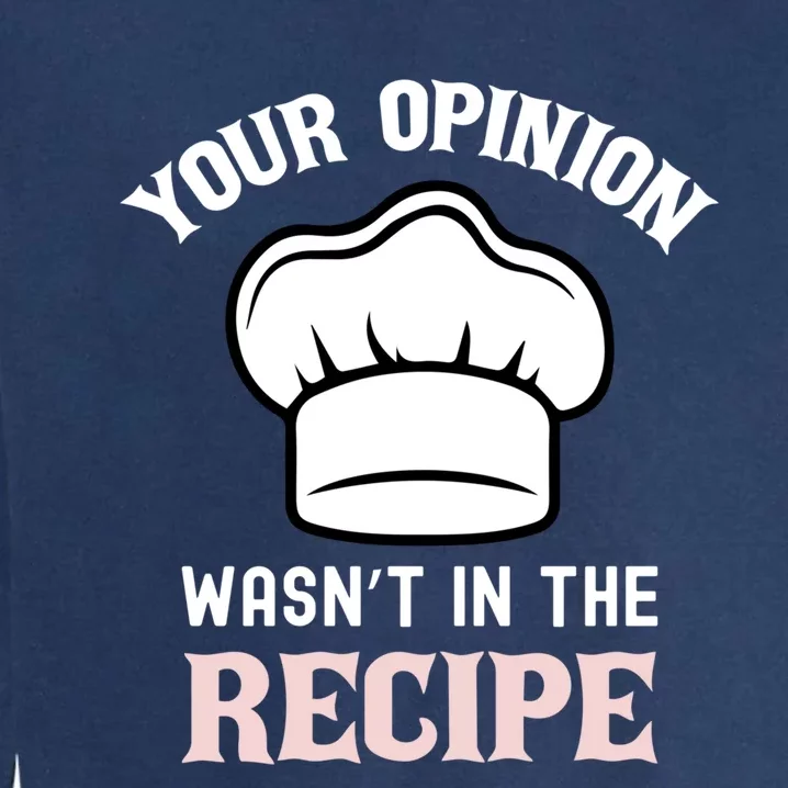 Your Opinion Wasnt In The Recipe Fruit Bread Funny Gift Garment-Dyed Sweatshirt