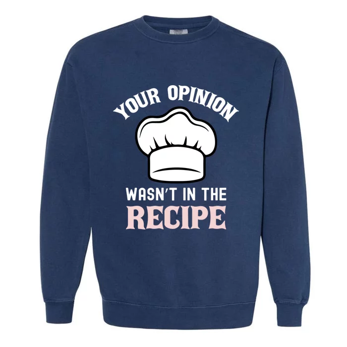 Your Opinion Wasnt In The Recipe Fruit Bread Funny Gift Garment-Dyed Sweatshirt