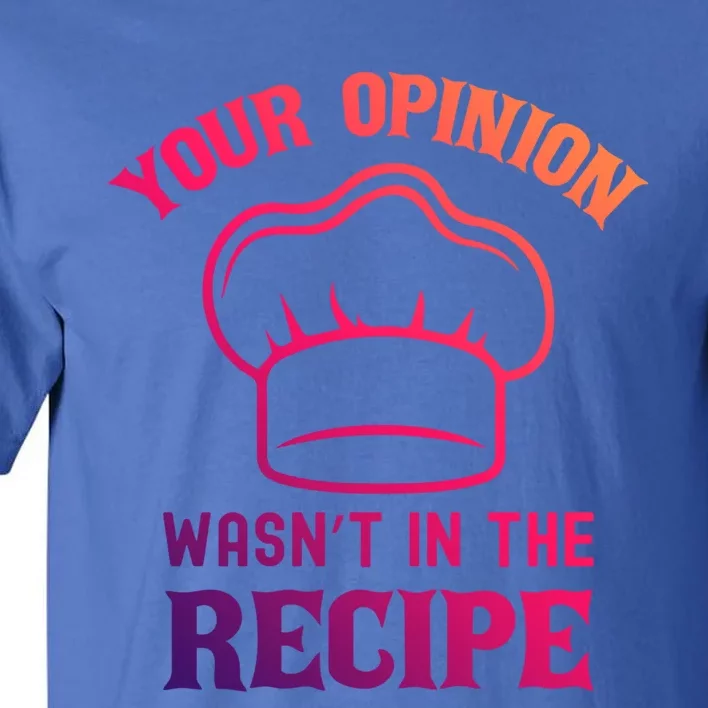 Your Opinion Wasnt In The Recipe Fruit Bread Gift Tall T-Shirt