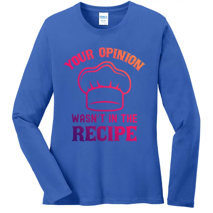 Your Opinion Wasnt In The Recipe Fruit Bread Gift Ladies Long Sleeve Shirt