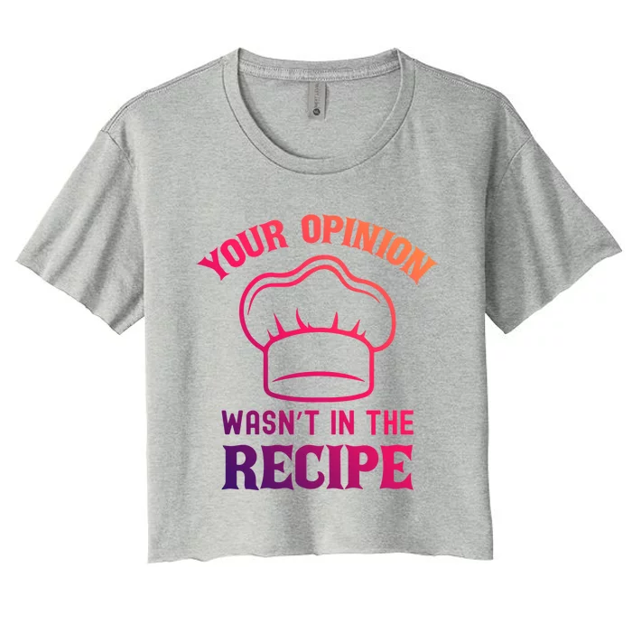 Your Opinion Wasnt In The Recipe Fruit Bread Gift Women's Crop Top Tee