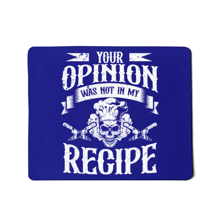 Your Opinion Was Not In My Recipe Gift Mousepad