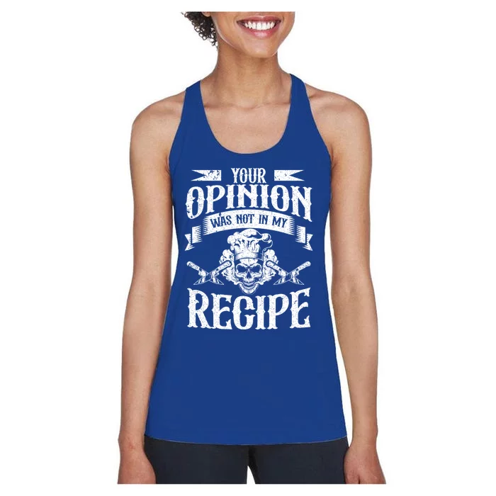 Your Opinion Was Not In My Recipe Gift Women's Racerback Tank