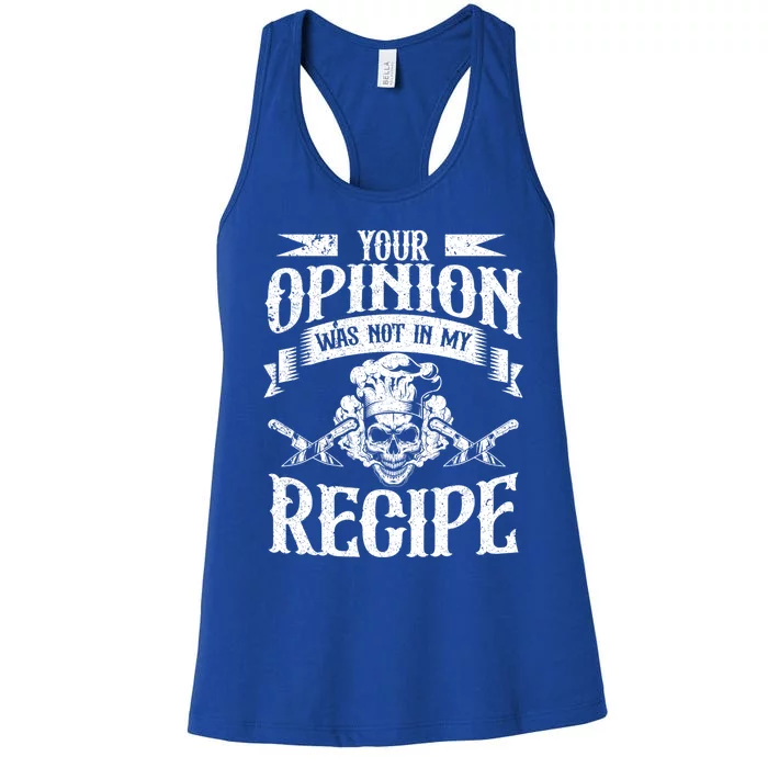 Your Opinion Was Not In My Recipe Gift Women's Racerback Tank