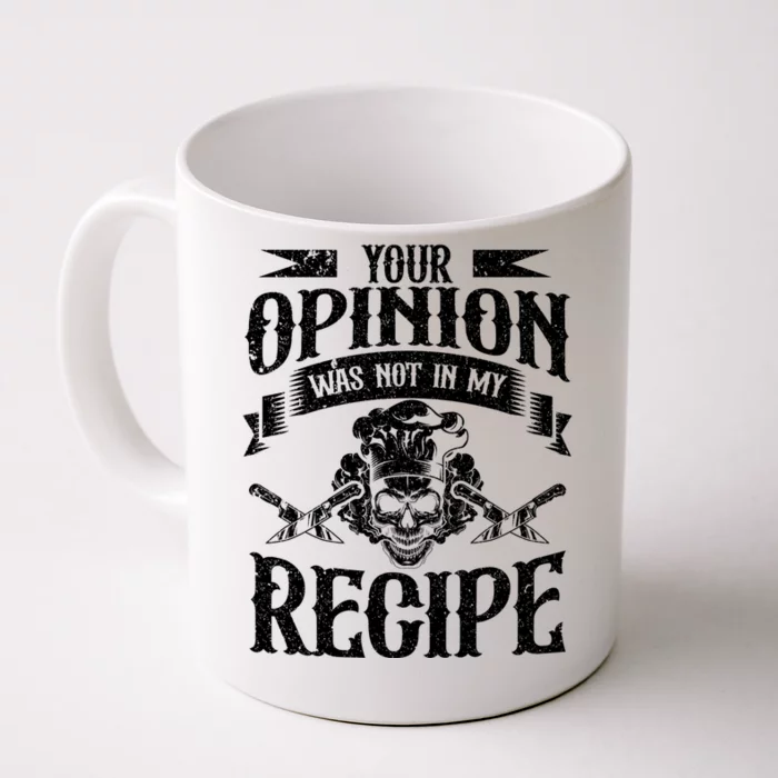 Your Opinion Was Not In My Recipe Gift Front & Back Coffee Mug