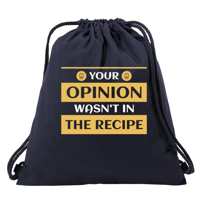 Your Opinion Wasnt In The Recipe Bakery Dessert Gift Drawstring Bag