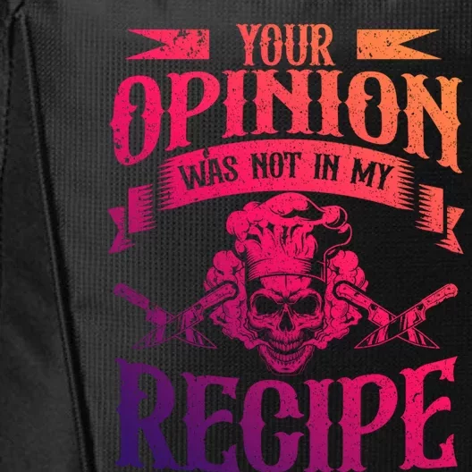 Your Opinion Was Not In My Recipe Great Gift City Backpack