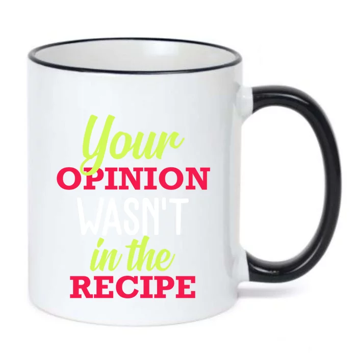 Your Opinion Wasnt In The Recipe Funny Chef Cook Gift Black Color Changing Mug