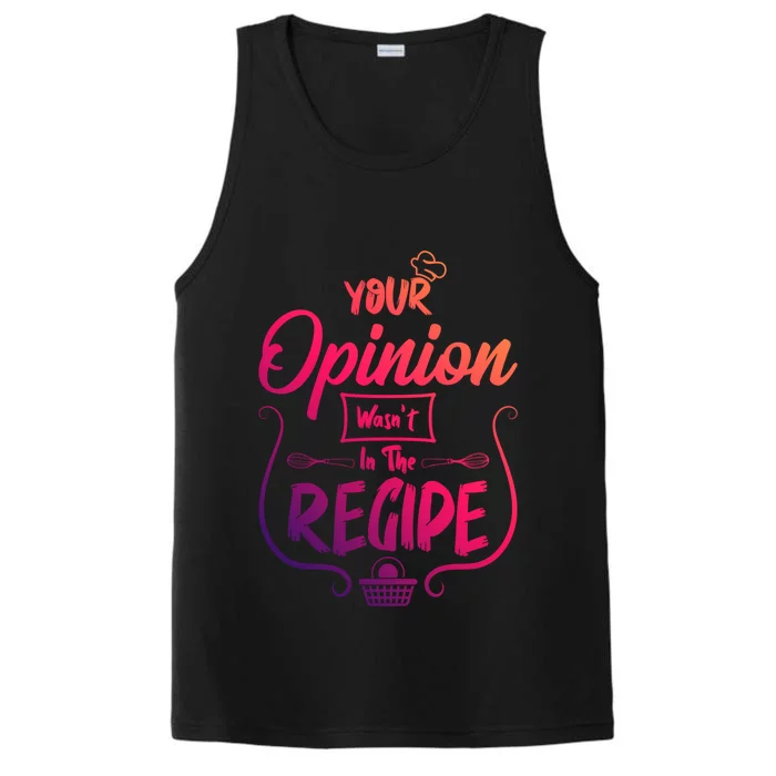 Your Opinion Wasnt In The Recipe Baking Cookies Funny Gift Performance Tank