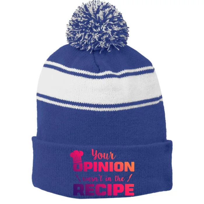 Your Opinion Wasnt In The Recipe Funny Chef Cook Great Gift Stripe Pom Pom Beanie