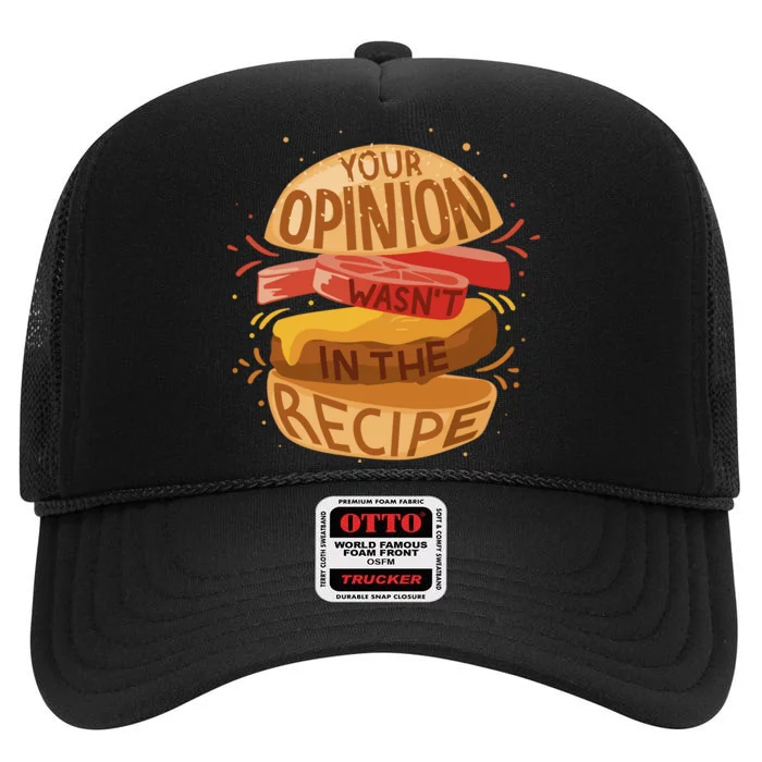 Your Opinion Wasn't In The Recipe High Crown Mesh Trucker Hat