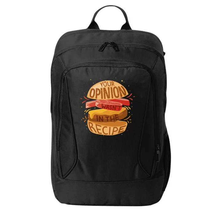 Your Opinion Wasn't In The Recipe City Backpack