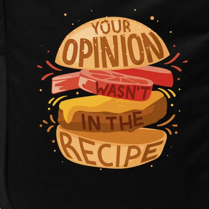 Your Opinion Wasn't In The Recipe Impact Tech Backpack