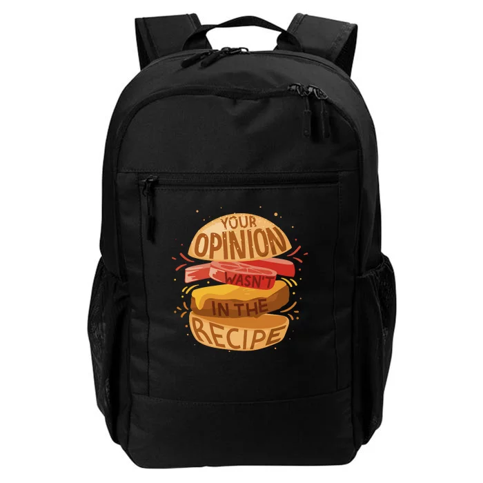 Your Opinion Wasn't In The Recipe Daily Commute Backpack