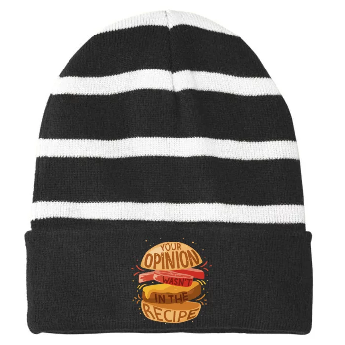 Your Opinion Wasn't In The Recipe Striped Beanie with Solid Band