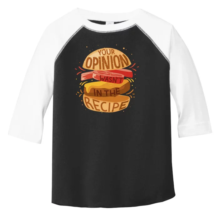 Your Opinion Wasn't In The Recipe Toddler Fine Jersey T-Shirt