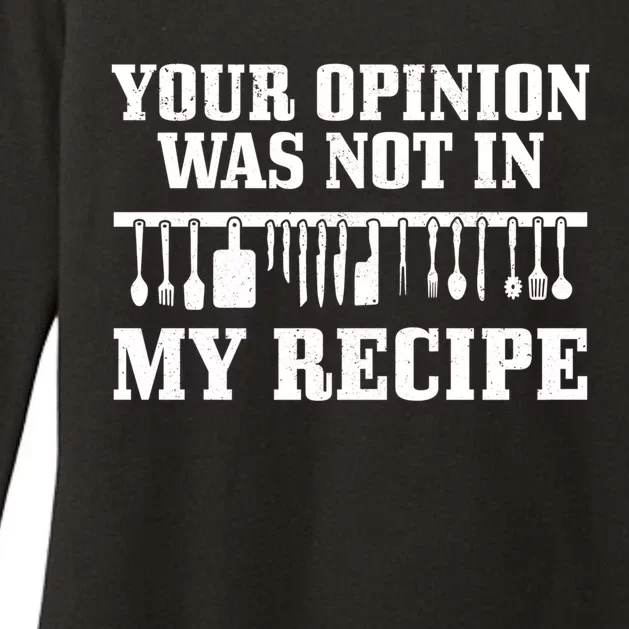 Your Opinion Wasnt In The Recipe Funny Chef Gift Cook Gift Womens CVC Long Sleeve Shirt