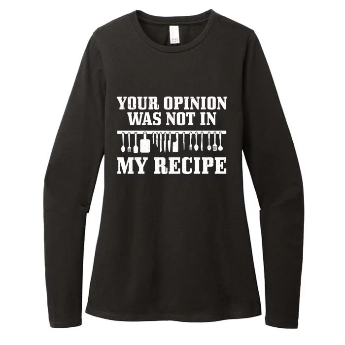 Your Opinion Wasnt In The Recipe Funny Chef Gift Cook Gift Womens CVC Long Sleeve Shirt