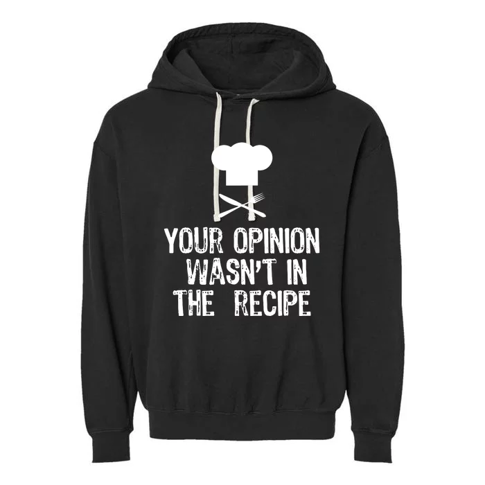 Your Opinion Wasnt In The Recipe Chef Cooking Gift Christmas Garment-Dyed Fleece Hoodie