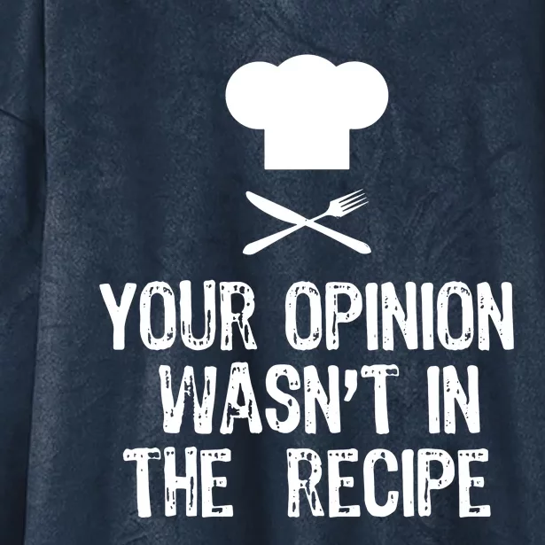 Your Opinion Wasnt In The Recipe Chef Cooking Gift Christmas Hooded Wearable Blanket