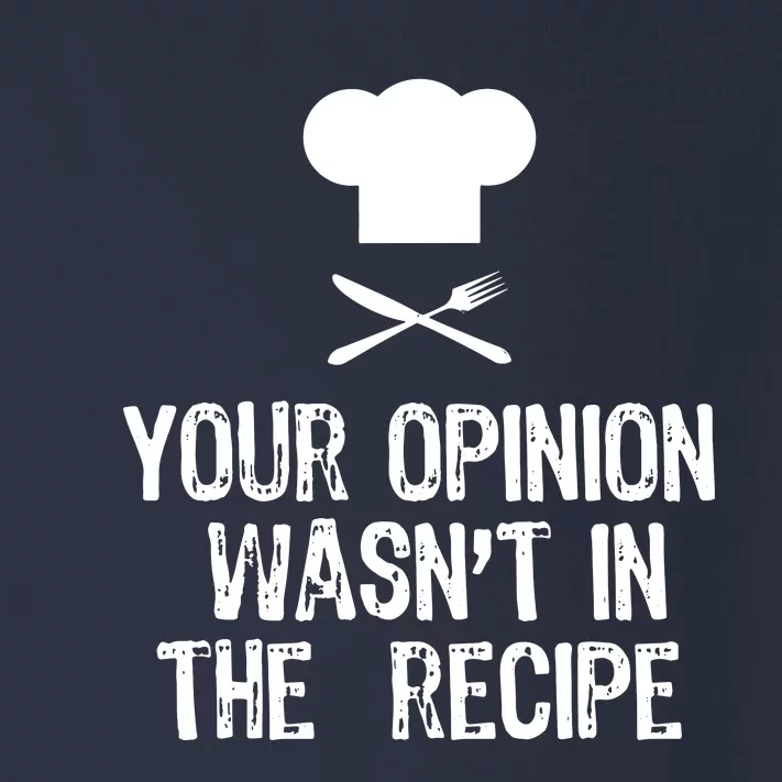 Your Opinion Wasnt In The Recipe Chef Cooking Gift Christmas Toddler Long Sleeve Shirt