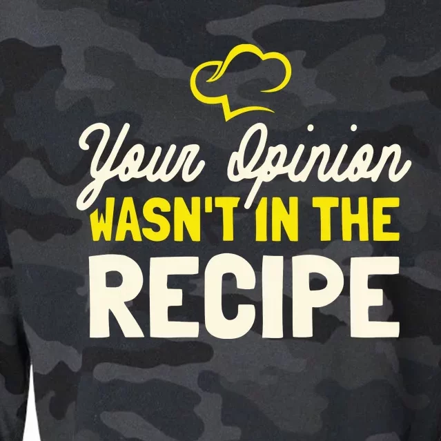 Your Opinion Wasnt In The Recipe Cooking Lover Chef Cook Cropped Pullover Crew