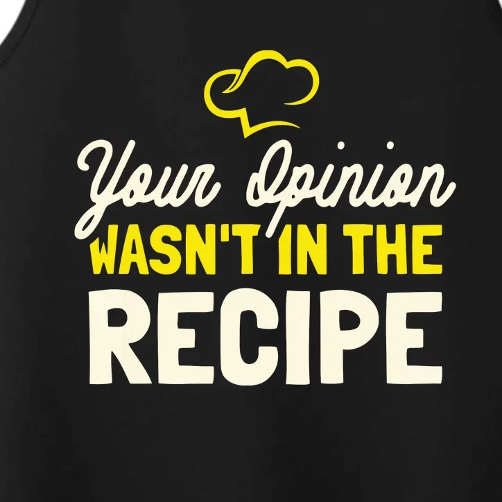 Your Opinion Wasnt In The Recipe Cooking Lover Chef Cook Performance Tank