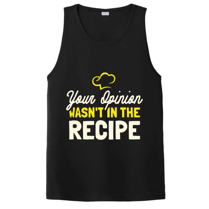 Your Opinion Wasnt In The Recipe Cooking Lover Chef Cook Performance Tank