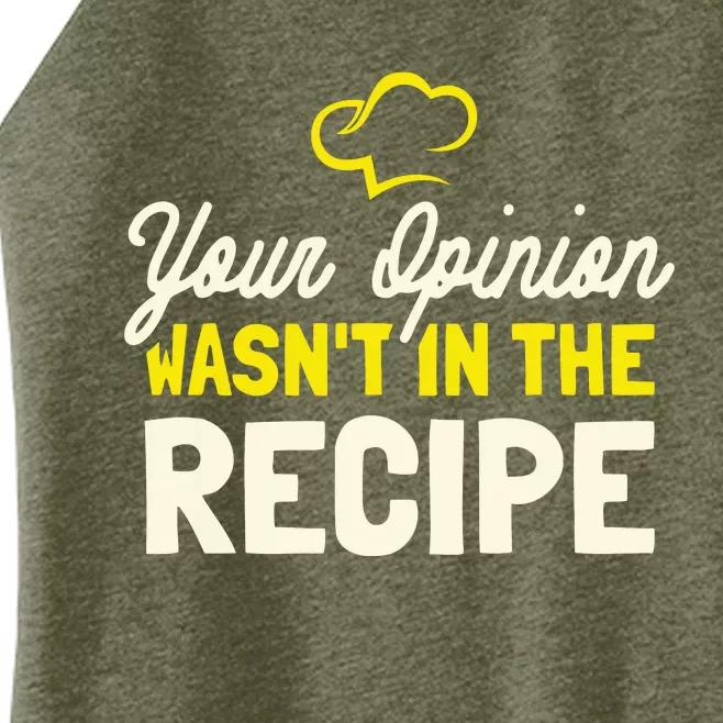 Your Opinion Wasnt In The Recipe Cooking Lover Chef Cook Women’s Perfect Tri Rocker Tank