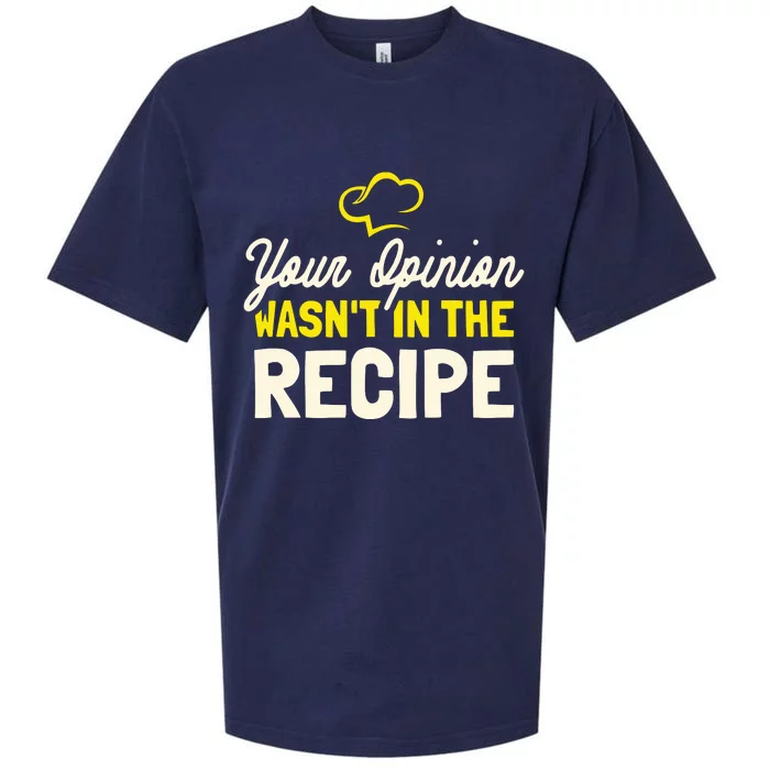 Your Opinion Wasnt In The Recipe Cooking Lover Chef Cook Sueded Cloud Jersey T-Shirt