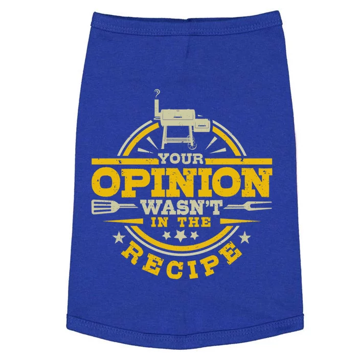 Your Opinion Wasnt In The Recipe Bbq Smoker Brisket Smoking Cute Gift Doggie Tank