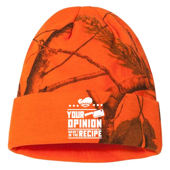 Your Opinion Wasnt In The Recipe Funny Chef Gift Kati - 12in Camo Beanie